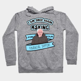 Bernie Sanders I Am Once Again Asking for Your Financial Support Meme Hoodie